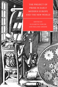 Image for The Project of Prose in Early Modern Europe and the New World