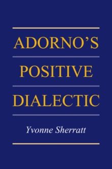 Adorno's Positive Dialectic