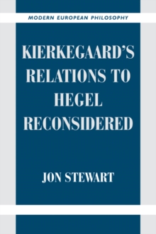 Kierkegaard’s Relations to Hegel Reconsidered