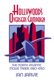 Image for Hollywood's overseas campaign  : the North Atlantic movie trade, 1920-1950