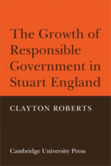 Image for The Growth of Responsible Government in Stuart England