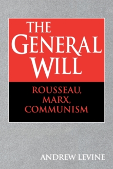Image for The general will  : Rousseau, Marx, communism