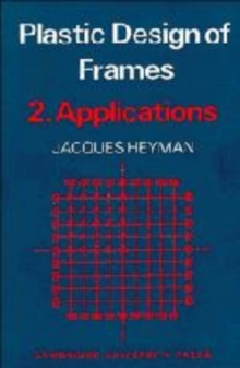 Plastic Design of Frames: Volume 2, Applications