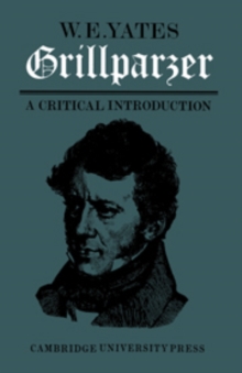 Grillparzer: A Critical Introduction