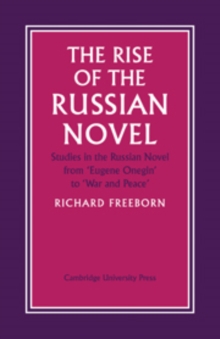 Image for The Rise of the Russian Novel : Studies in the Russian Novel from Eugene Onegin to War and Peace