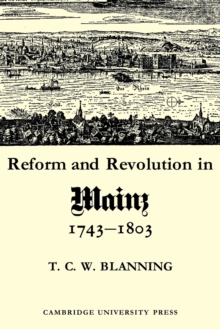 Reform and Revolution in Mainz 1743-1803