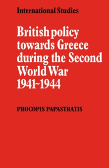 Image for British Policy towards Greece during the Second World War 1941–1944