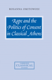 Rape and the Politics of Consent in Classical Athens