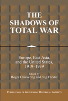 Image for The shadows of total war  : Europe, East Asia, and the United States, 1919-1939