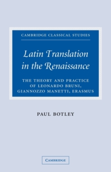 Image for Latin translation in the Renaissance  : the theory and practice of Leonardo Bruni, Giannozzo Manetti and Desiderius Erasmus