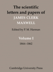 Scientific Letters and Papers of James Clerk Maxwell: Volume 1, 1846-1862