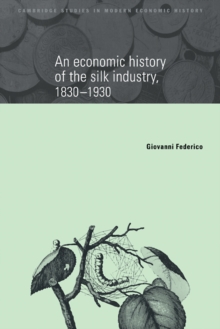 Economic History of the Silk Industry, 1830-1930