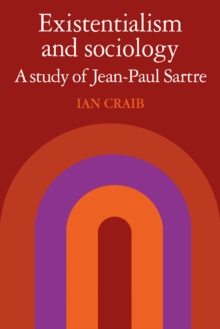 Image for Existentialism and Sociology : A Study of Jean-Paul Sartre