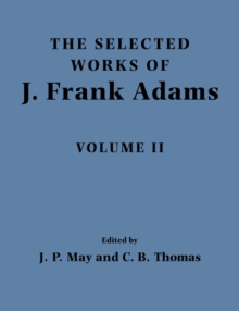 Image for The selected works of J. Frank AdamsVolume 2