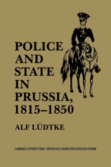 Image for Police and State in Prussia, 1815–1850
