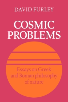 Image for Cosmic problems  : essays on Greek and Roman philosophy of nature
