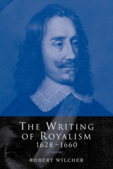 The Writing of Royalism 1628–1660