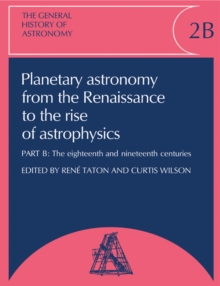 General History of Astronomy: Volume 2, Planetary Astronomy from the Renaissance to the Rise of Astrophysics