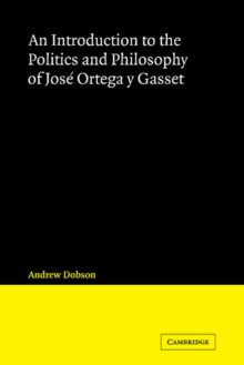 Introduction to the Politics and Philosophy of Jose Ortega y Gasset