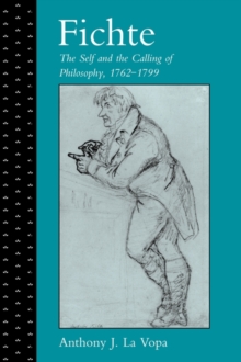 Fichte: The Self and the Calling of Philosophy, 1762-1799