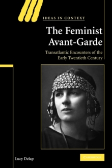 Image for The feminist avant-garde  : transatlantic encounters of the early twentieth century