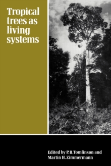 Image for Tropical trees as living systems  : the proceedings of the fourth Cabot Symposium held at Harvard Forest, Petersham, Massachusetts, on April 26-30, 1976