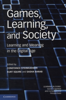 Image for Games, learning, and society  : learning and meaning in the digital age