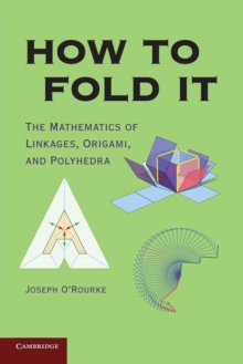Image for How to fold it : the mathematics of linkages, origami and polyhedra