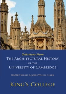 Image for Selections from The Architectural History of the University of Cambridge : King's College and Eton College