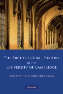 Image for The Architectural History of the University of Cambridge and of the Colleges of Cambridge and Eton 4 Volume Paperback Set