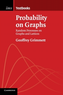 Image for Probability on graphs  : random processes on graphs and lattices