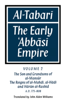 Al- Tabari: Volume 2, The Son and Grandsons of al-Man sur: The Reigns of al-Mahdi, al-Hadi and Harun al-Rashid