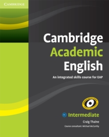 Cambridge Academic English B1+ Intermediate Student’s Book: An Integrated Skills Course for EAP