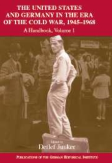 United States and Germany in the Era of the Cold War, 1945-1990