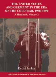 United States and Germany in the Era of the Cold War, 1945-1990