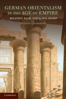 Image for German orientalism in the age of empire  : religion, race, and scholarship