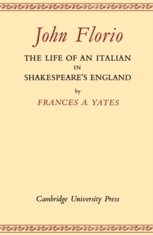 John Florio: The Life of an Italian in Shakespeare's England