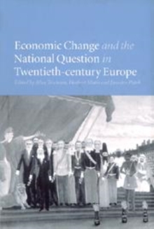 Image for Economic Change and the National Question in Twentieth-Century Europe