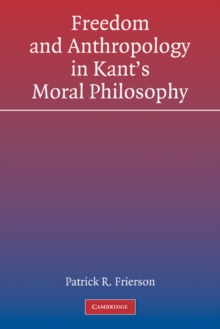 Image for Freedom and Anthropology in Kant's Moral Philosophy