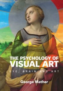 The Psychology of Visual Art: Eye, Brain and Art