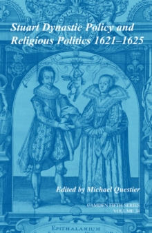 Image for Stuart Dynastic Policy and Religious Politics, 1621-1625: Volume 34
