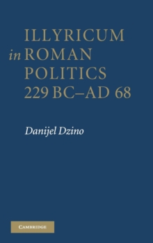 Illyricum in Roman Politics, 229 BC-AD 68