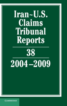 Iran-U.S. Claims Tribunal Reports: Volume 38, 2004-2009
