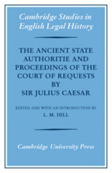Image for The Ancient State Authoritie and Proceedings of the Court of Requests by Sir Julius Caesar