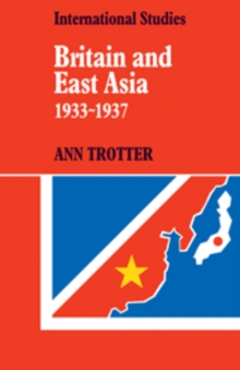 Image for Britain and East Asia 1933-1937