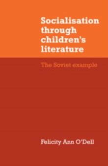 Image for Socialisation through Children's Literature : The Soviet Example