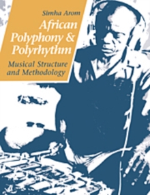 Image for African Polyphony and Polyrhythm : Musical Structure and Methodology