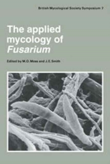 Image for The Applied Mycology of Fusarium : Symposium of the British Mycological Society Held at Queen Mary College London, September 1982