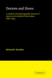 Image for Doctors and Slaves : A Medical and Demographic History of Slavery in the British West Indies, 1680-1834
