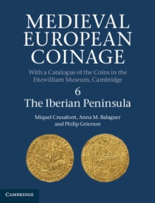 Image for Medieval European Coinage: Volume 6, The Iberian Peninsula